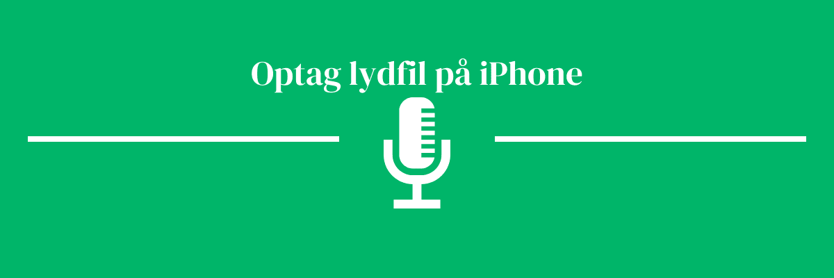 Optag lydfil på iPhone Optag lydfil på iPhone